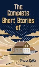 The Complete Short Stories of Franz Kafka
