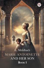 Marie Antoinette And Her Son Book I