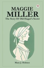 Maggie Miller The Story Of Old Hagar's Secret