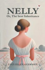 Nelly Or, The best Inheritance