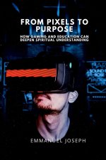 From Pixels to Purpose, How Gaming and Education Can Deepen Spiritual Understanding