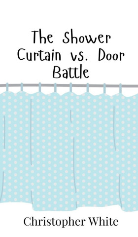The Shower Curtain vs. Door Battle (Twarda)