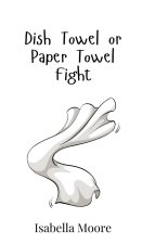 Dish Towel or Paper Towel Fight