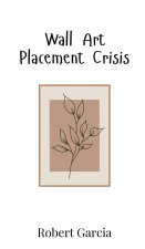 Wall Art Placement Crisis