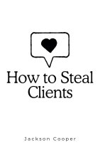 How to Steal Clients