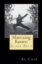 Matrixing Karate ~ Volume Four ~ Black Belt