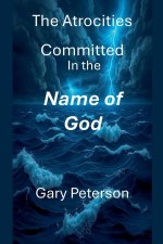 The Atrocities Committed In the Name of God