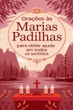Oraç?es ?s Marias Padilhas para Obter Ajuda em Todos os Sentidos