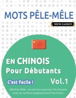 MOTS P?LE-M?LE EN CHINOIS POUR DÉBUTANTS - C'EST FACILE ! - VOL.1 - DELTA CLASSICS - 2000 MOTS M?LÉS - UNE ACTIVITÉ LINGUISTIQUE TR?S AMUSANTE - INCLU