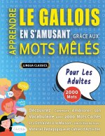 APPRENDRE LE GALLOIS EN S'AMUSANT GRÂCE AUX MOTS M?LÉS - POUR LES ADULTES - Découvrez Comment Améliorer Son Vocabulaire Avec 2000 Mots Cachés Et S'ent