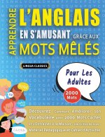 APPRENDRE L'ANGLAIS EN S'AMUSANT GRÂCE AUX MOTS M?LÉS - POUR LES ADULTES - Découvrez Comment Améliorer Son Vocabulaire Avec 2000 Mots Cachés Et S'entr