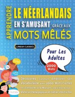 APPRENDRE LE NÉERLANDAIS EN S'AMUSANT GRÂCE AUX MOTS M?LÉS - POUR LES ADULTES - Découvrez Comment Améliorer Son Vocabulaire Avec 2000 Mots Cachés Et S