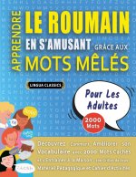 APPRENDRE LE ROUMAIN EN S'AMUSANT GRÂCE AUX MOTS M?LÉS - POUR LES ADULTES - Découvrez Comment Améliorer Son Vocabulaire Avec 2000 Mots Cachés Et S'ent