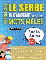 APPRENDRE LE SERBE EN S'AMUSANT GRÂCE AUX MOTS M?LÉS - POUR LES ADULTES - Découvrez Comment Améliorer Son Vocabulaire Avec 2000 Mots Cachés Et S'entra