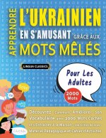 APPRENDRE L'UKRAINIEN EN S'AMUSANT GRÂCE AUX MOTS M?LÉS - POUR LES ADULTES - Découvrez Comment Améliorer Son Vocabulaire Avec 2000 Mots Cachés Et S'en