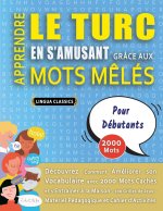 APPRENDRE LE TURC EN S'AMUSANT GRÂCE AUX MOTS M?LÉS - POUR DÉBUTANTS - Découvrez Comment Améliorer Son Vocabulaire Avec 2000 Mots Cachés Et S'entraîne