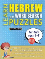 LEARN HEBREW WITH WORD SEARCH PUZZLES FOR KIDS 6 - 8 - Discover How to Improve Foreign Language Skills with a  Fun Vocabulary Builder. Find 2000 Words