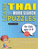 LEARN THAI WITH WORD SEARCH PUZZLES FOR KIDS 6 - 8 - Discover How to Improve Foreign Language Skills with a  Fun Vocabulary Builder. Find 2000 Words t