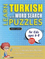 LEARN TURKISH WITH WORD SEARCH PUZZLES FOR KIDS 6 - 8 - Discover How to Improve Foreign Language Skills with a  Fun Vocabulary Builder. Find 2000 Word