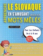 APPRENDRE LE SLOVAQUE EN S'AMUSANT GRÂCE AUX MOTS M?LÉS - POUR LES ENFANTS DE 6 ? 8 ANS - Découvrez Comment Améliorer Son Vocabulaire Avec 2000 Mots C