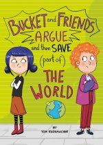 Bucket and Friends Argue and Then Save (Part Of) the World