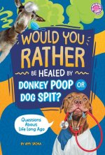 Would You Rather Be Healed by Donkey Poop or Dog Spit?