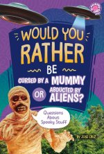 Would You Rather Be Cursed by a Mummy or Abducted by Aliens?