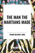 The Man the Martians Made