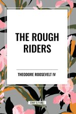 The Rough Riders by Theodore Roosevelt