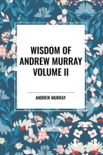 Wisdom of Andrew Murray Volume II