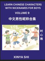 Learn Chinese Characters with Nicknames for Boys (Part 9)- Quickly Self-learn Mandarin Language and Culture, Vocabulary of Hundreds of Chinese Charact