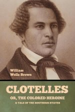 Clotelle; Or, The Colored Heroine