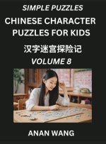 Chinese Characters Guide for Kids (Part 8)- Test Series to Learn Reading and Recognizing Mandarin Chinese Characters with Simple Puzzles for Beginners