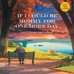 If I Could Be Mommy for One More Day