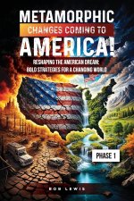 Metamorphic Changes Coming  to America!