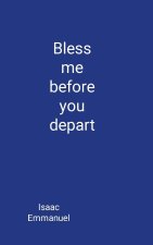 Bless me before you depart