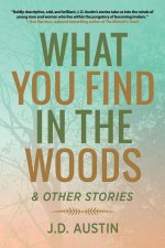 What You Find in the Woods