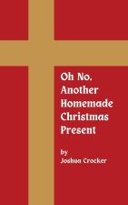 Oh No, Another Homemade Christmas Present