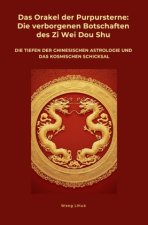 Das Orakel der  Purpursterne:  Die verborgenen  Botschaften des Zi Wei Dou Shu
