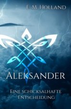 Aleksander - eine schicksalhafte Entscheidung