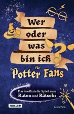 Wer oder was bin ich für Potter-Fans - Das inoffizielle Spiel zum Raten und Rätseln