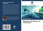 Sprache, Anti-Aging und Gesundheit