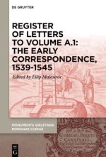 Register of letters to volume A.1: The Early Correspondence, 1539-1545, with references to Sirleto's first curial works for Cardinal Marcello Cervini