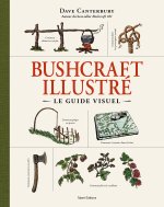 Bushcraft, le guide illustré - Nouvelle édition