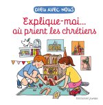 Explique-moiâ¦ où prient les chrétiens