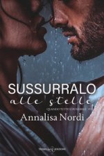 Sussurralo alle stelle. Quando tutto è possibile