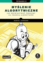 Myślenie algorytmiczne. Jak rozwiązywać problemy za pomocą algorytmów
