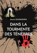 DANS TOURMENTE TENEBRES