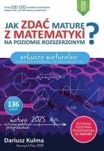 Jak zdać maturę z matematyki na poziomie rozszerzonym.  Arkusze maturalne wyd 2025