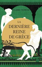 Le Chant des déesses, T3 : La Dernière Reine de Grèce